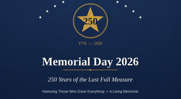 Memorial Day 2026: 250 Years of the Last Full Measure